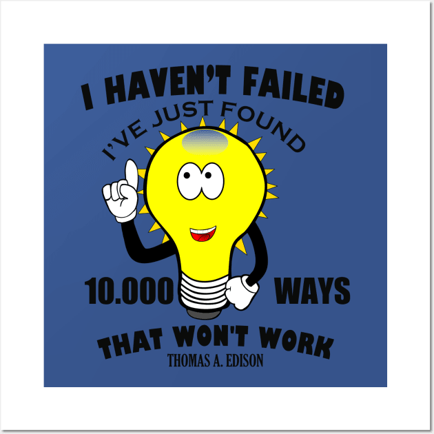 I haven't failed. Great Thomas Edison memorial Vintage. Wall Art by albaley